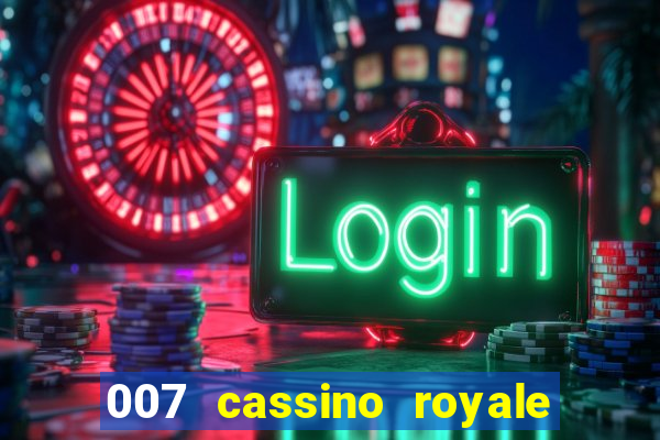 007 cassino royale filme completo em portugues